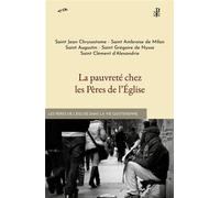 La pauvreté chez les Pères de l'Église - Collectif - Blanche De Peuterey Les Editions - broché - Essai