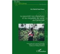 La pauvreté non monétaire et les inégalités de santé au Cameroun Eric Patrick Feubi Pamen (Auteur)