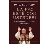 ¡La paz esté con ustedes!: Mis palabras a la Iglesia y al mundo Peace Be with You! (Spanish edition)