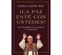 ¡La paz esté con ustedes! Mis palabras a la Iglesia y al mundo Peace Be with You! (Spanish edition) - Papa León XIV - HarperCollins Español - ebook (ePub) - Livre