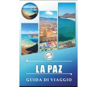 LA PAZ GUIDA DI VIAGGIO 2026: Esplora la città ad alta quota della Bolivia, le migliori attrazioni, i luoghi culturali, il sito storico, le avventure ... e consigli pratici per ogni viaggiatore.