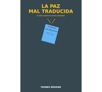 LA PAZ MAL TRADUCIDA: O cómo salvé el mundo mintiendo