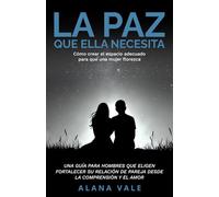 LA PAZ QUE ELLA NECESITA: Como crear el espacio adecuado para que una mujer florezca
