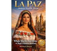 La Paz Travel Guide 2026: Spring Whale Sharks, Sea Lions & Baja’s Most Authentic Coastal Escape - Beyond Cabo, Before the Crowds
