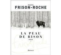 La Peau de bison Roger Frison-Roche (Auteur)