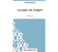 La peau de chagrin de Balzac (Fiche de lecture): Analyse complète de l'oeuvre