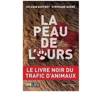 La Peau De L'ours - Le Livre Noir Du Trafic D'animaux