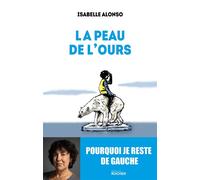La peau de l'ours Pourquoi je reste de gauche - Isabelle Alonso - Rocher Eds Du - broché - Essai