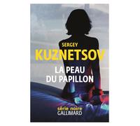 La peau du papillon - Sergey Kuznetsov - Gallimard - broché - Roman