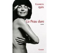La peau dure - Elisabeth Quin - Grasset - broché - Roman