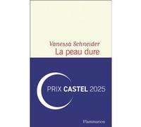 Vanessa Schneider – La peau dure – Roman – Broché – Flammarion