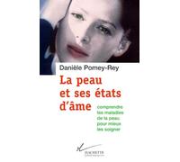 La peau et ses états d'âme: Comprendre les maladies de peau pour mieux les soigner