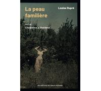 La Peau Familière - Suivi De Chambres Et Bonheur