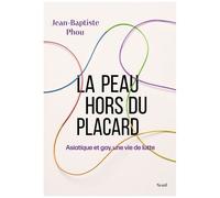 La Peau Hors Du Placard - Asiatique Et Gay, Une Vie De Lutte