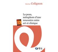 La peau, métaphore d'une rencontre entre art et clinique - Martine Colignon - Eres - Poche - Essai