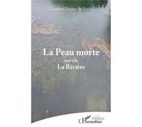 La Peau morte suivi de La Rivière - La Rivière - Caroline Dumas de Rauly - L'harmattan - broché - Théâtre