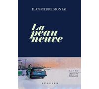 La Peau neuve - Jean-Pierre Montal - Seguier - broché - Roman