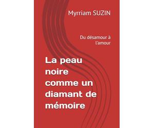 La peau noire comme un diamant de mémoire: Du désamour à l'amour