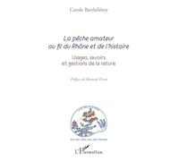 La pêche amateur au fil du Rhône et de l'histoire – Usages, savoirs et gestions de la nature