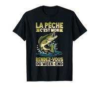 La Pêche C'est Mon Rendez Vous Favori du Week End Pêche T-Shirt