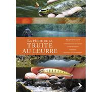 La pêche de la truite aux leurres Connaissance du milieu, comportement, matériel, pratique et techniques - Alain Foulon - Gerfaut Eds Du - relié - Beau livre