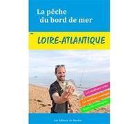 La Pêche du bord de mer en Loire-Atlantique Yann Kertanguy (Auteur)
