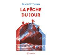 La pêche du jour - Eric Fottorino - Philippe Rey - broché - Roman