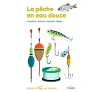 La Pêche En Eau Douce - Connaître, S'initier, Observer, Pêcher