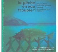 La Pêche en eau trouble ? Propositions pour une gestion durable des ressources marines - Collectif - Mayer Charles Leopold Eds - broché - Livre