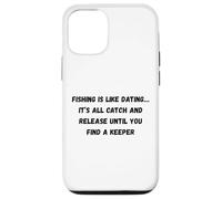 La pêche est comme la datation... Tout est attrapé et relâché jusqu'à ce Que Vous Coque pour iPhone 12/12 Pro