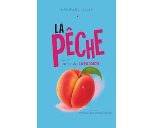 La pêche est le parfum de la passion: Chronique d’une alchimie interdite