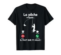 La pêche est m'name Il Faut Que Je j'y Aille pour Les pêcheurs. T-Shirt Graphique avec Valeur
