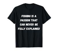 La pêche est Une Passion Qui ne Peut jamais être entièrement expliquée (1) T-Shirt