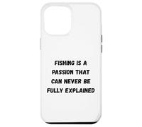 La pêche est Une Passion Qui ne Peut jamais être entièrement expliquée Coque pour iPhone 12 Pro Max
