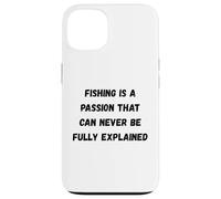 La pêche est Une Passion Qui ne Peut jamais être entièrement expliquée Coque pour iPhone 13