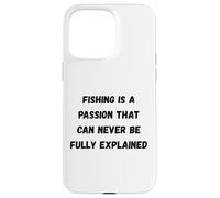 La pêche est Une Passion Qui ne Peut jamais être entièrement expliquée Coque pour iPhone 15 Pro Max