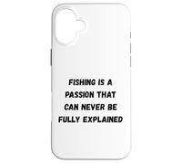 La pêche est Une Passion Qui ne Peut jamais être entièrement expliquée Coque pour iPhone 16 Plus