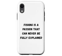 La pêche est Une Passion Qui ne Peut jamais être entièrement expliquée Coque pour iPhone XR