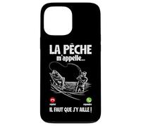 La Pêche m'appelle Il Faut Que J'Aille Pêcher Maintenant Coque pour iPhone 13 Pro Max