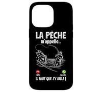 La Pêche m'appelle Il Faut Que J'Aille Pêcher Maintenant Coque pour iPhone 14 Pro Max