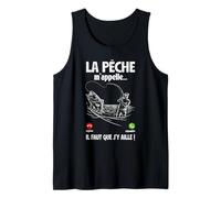 La Pêche m'appelle Il Faut Que J'Aille Pêcher Maintenant Débardeur