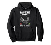 La Pêche m'appelle Il Faut Que J'Aille Pêcher Maintenant Sweat à Capuche