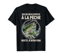 La Pêche m'appelle Il Faut Que J'Aille Pêcher Maintenant T-Shirt