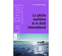 La pêche maritime et le droit international - Jean-Grégoire Mahinga - L'harmattan - broché - Etude