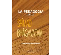 La Pedagogia dello Śrīmad-Bhāgavatam: Una Guida Introduttiva