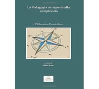 La Pedagogia In Risposta Alla Complessità : L'educativa Domiciliare