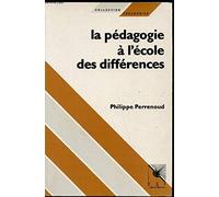 La Pédagogie à l'école des différences. Fragments d'une sociologie de l'échec