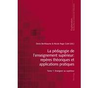 La pédagogie de l'enseignement supérieur : repères théoriques et applications pratiques Denis Berthiaume (Auteur)