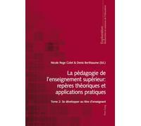 La pédagogie de l'enseignement supérieur : repères théoriques et applications pratiques: Tome 2, Se développer au titre d'enseignant