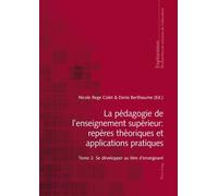 La pédagogie de l'enseignement supérieur : repères théoriques et applications pratiques: Tome 2, Se développer au titre d'enseignant